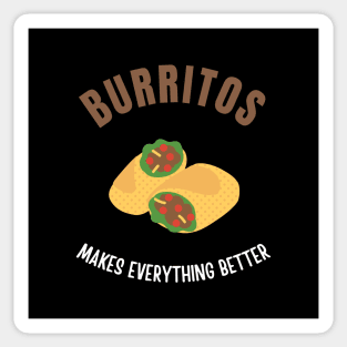 Burritos makes everything better Sticker